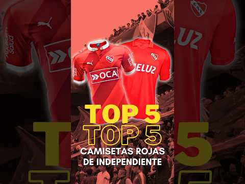 🔴🔥 MI TOP 5 DE CAMISETAS ROJAS DE #INDEPENDIENTE HECHAS POR PUMA